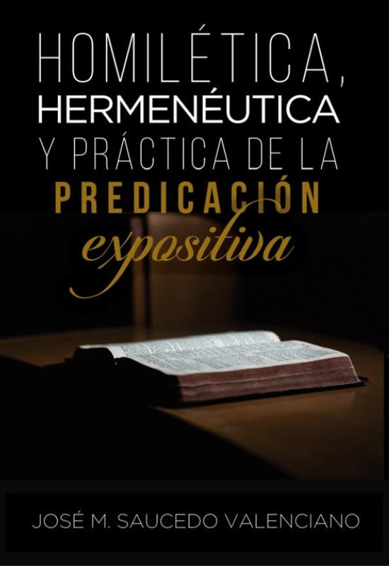 Homilética, Hermenéutica y Práctica de la Predicación Expositiva
